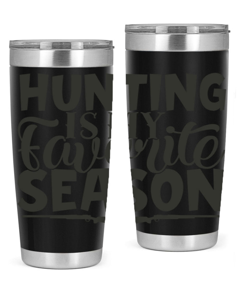 hunting is my favorite season 25#- hunting- Tumbler