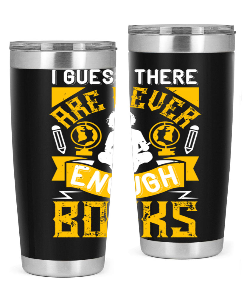 i guess there are never enough books 68#- reading- Tumbler