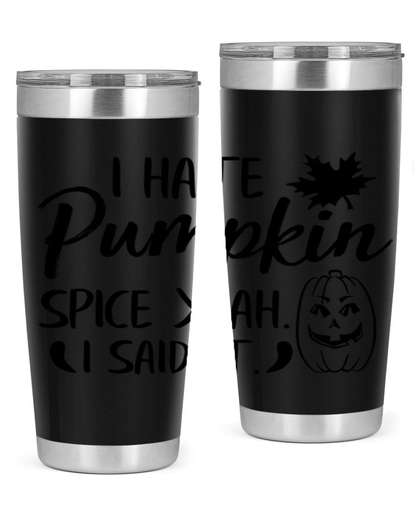 i hate pumpkin spice yeah i said it 322#- fall- Tumbler