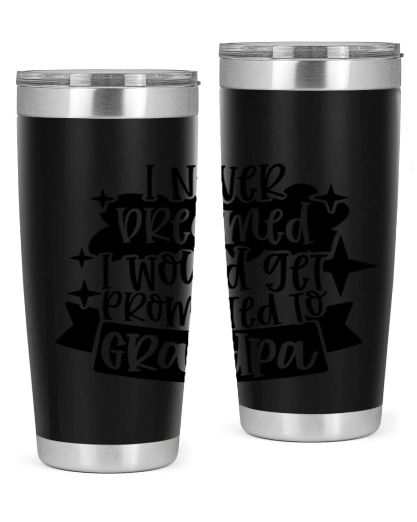 i never dreamed i would get promoted 37#- fathers day- Tumbler