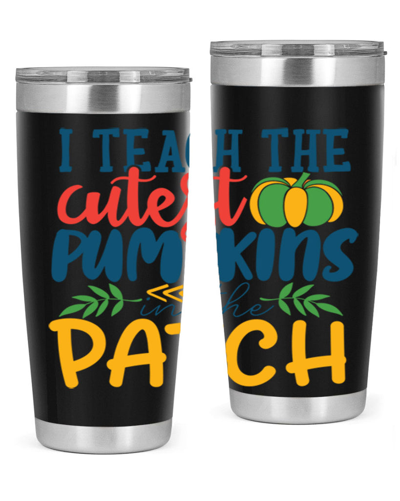 i teach the cutest pumpkins in the patch Style 175#- teacher- tumbler