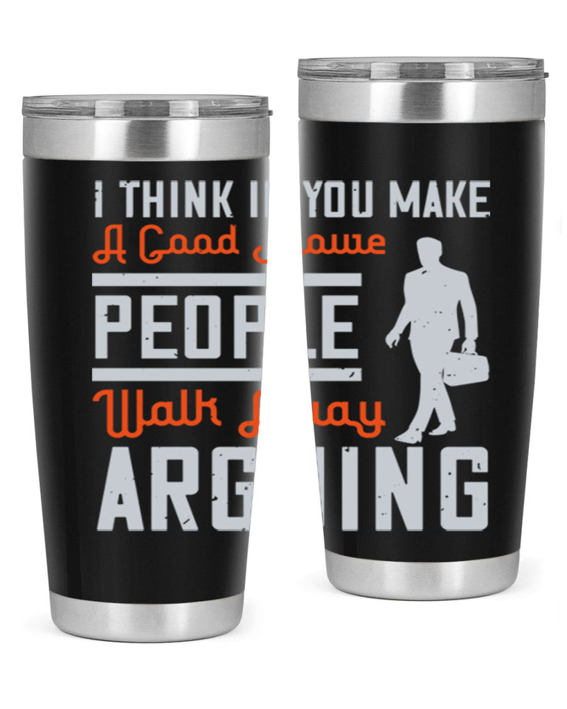 i think if you make a good movie people walk away arguing 61#- walking- Tumbler