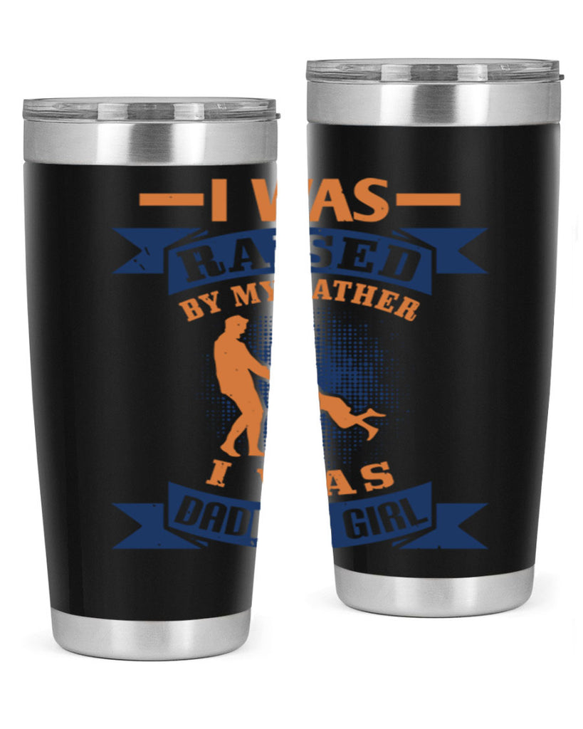 i was raised by my father 212#- fathers day- Tumbler