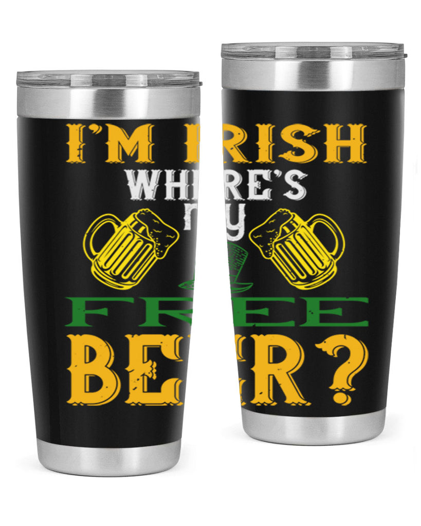 i’m irish where’s my free beer Style 127#- St Patricks Day- Tumbler