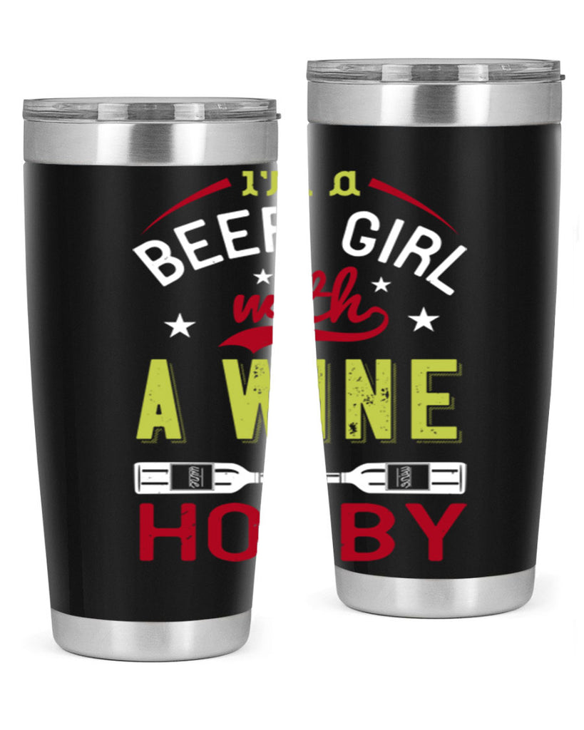 im a beer girl with a wine hobby 133#- wine- Tumbler