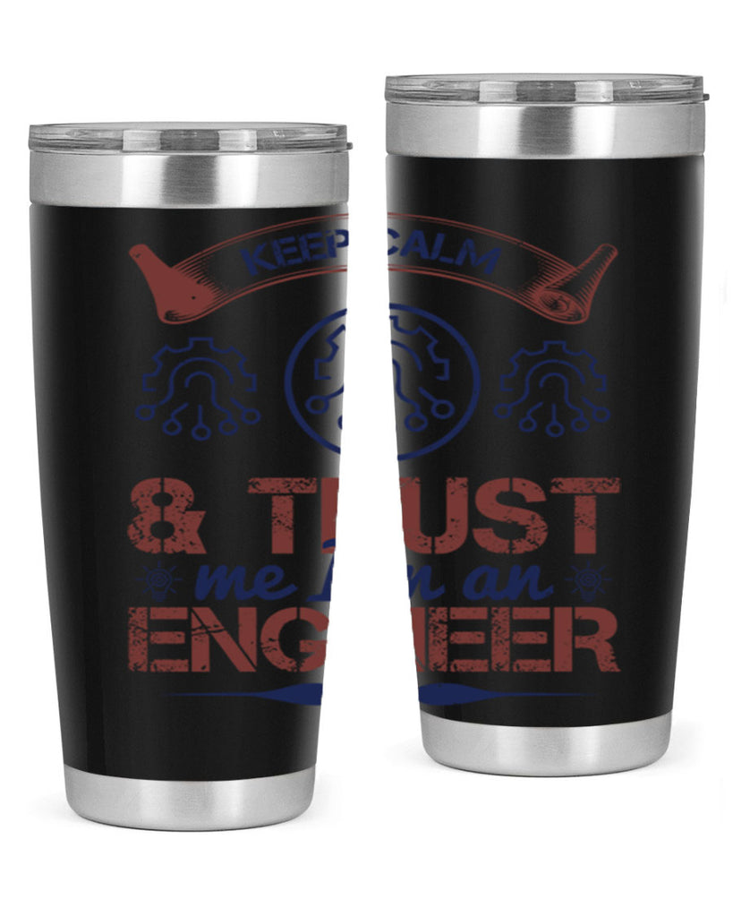 keep calm and trust me im an engineer Style 47#- engineer- tumbler