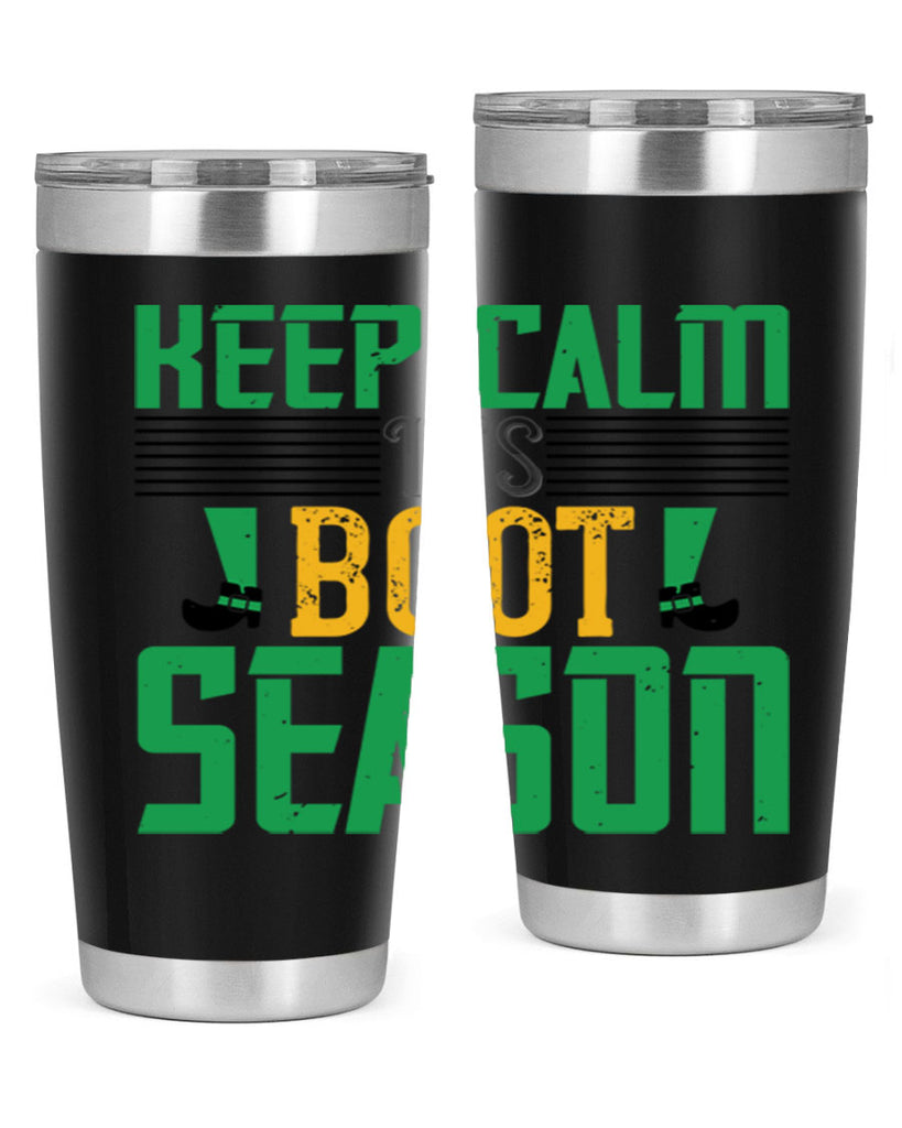 keep calm it’s boot season Style 124#- St Patricks Day- Tumbler