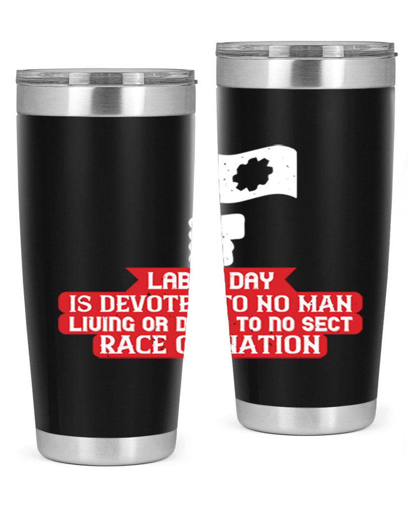 labor day is devoted to no man living or dead to no sect race or nation 33#- labor day- Tumbler