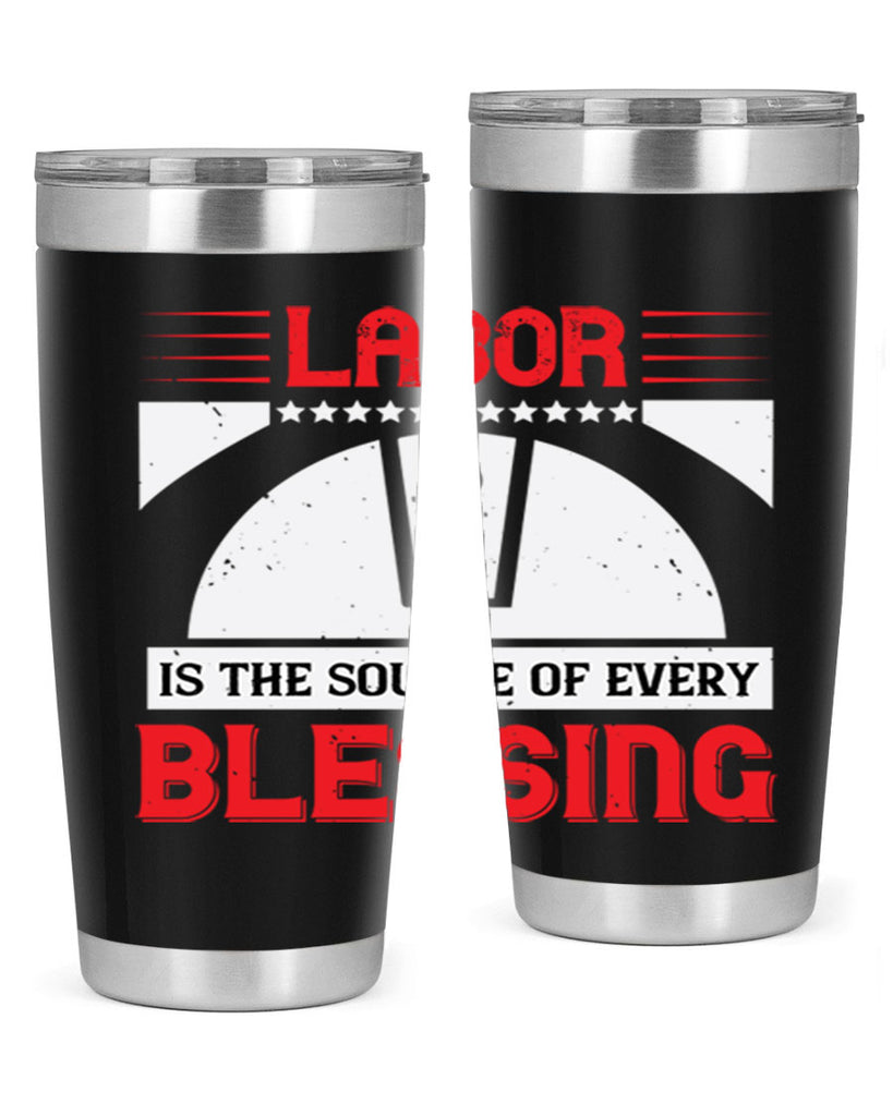 labor is the source of every blessing 29#- labor day- Tumbler