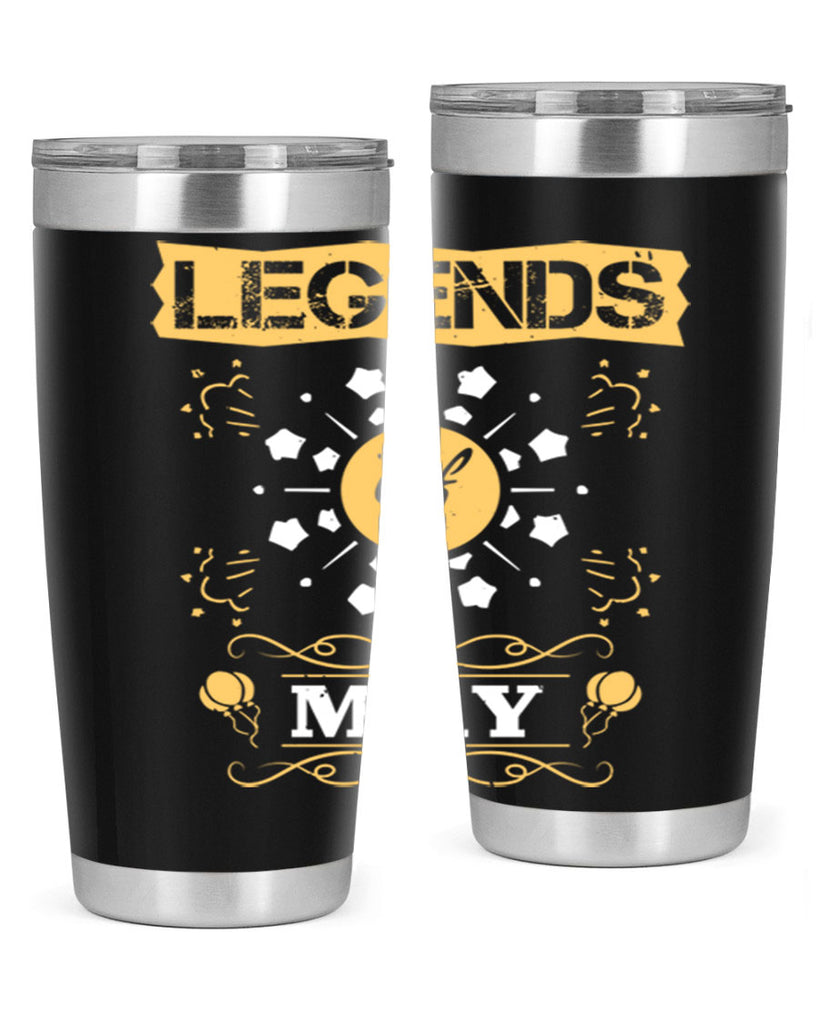 legends of may Style 52#- birthday- tumbler