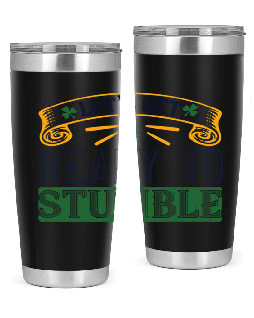 let’s get ready to stumble Style 121#- St Patricks Day- Tumbler