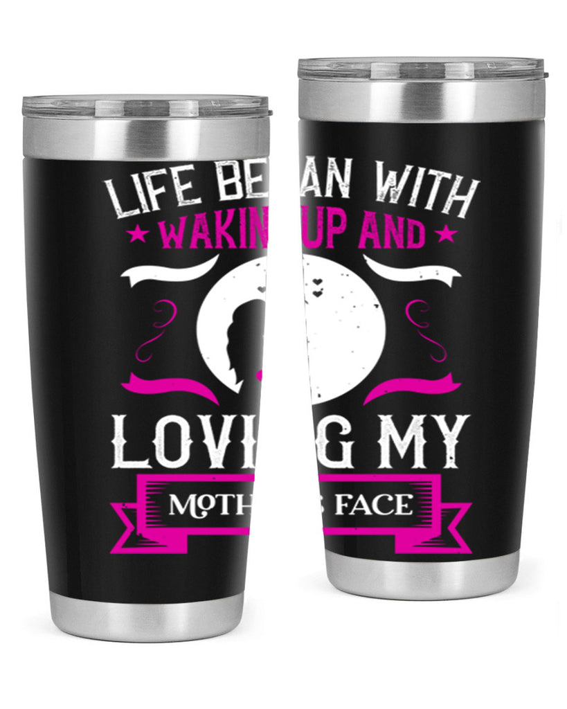 life began with waking 69#- mothers day- Tumbler