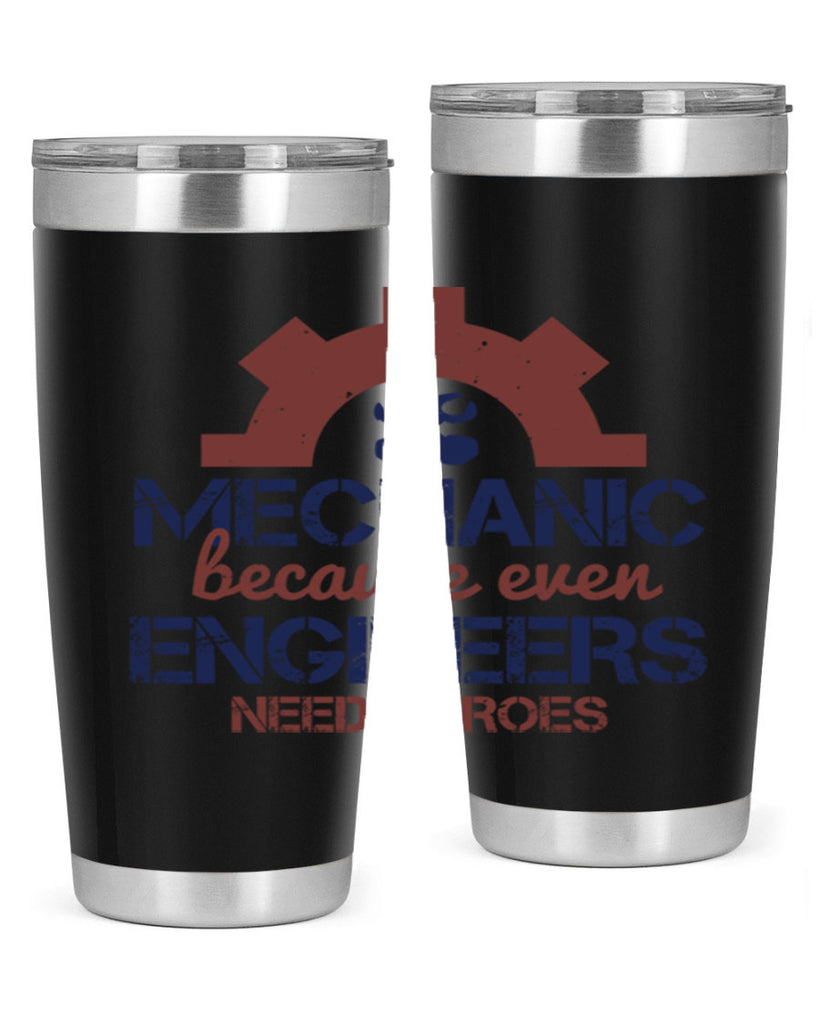 mechanic beacuse ever engineers need heroes Style 43#- engineer- tumbler