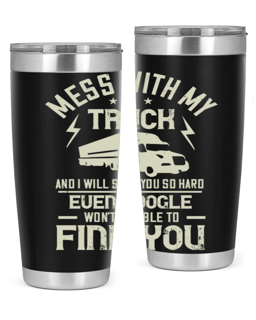 mess with my truck and i will slap z Style 31#- truck driver- tumbler
