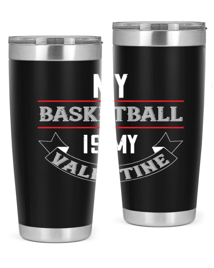 my basketball is my valentine 39#- valentines day- Tumbler