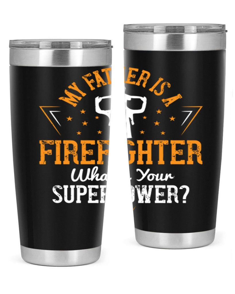 my father is a firefighter whats your superpower 214#- fathers day- Tumbler