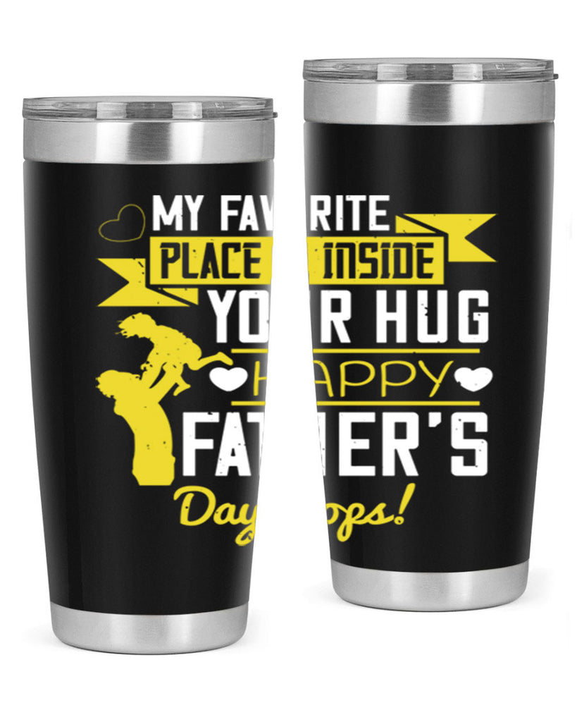 my favorite place is inside your hug happy father’s day pops 208#- fathers day- Tumbler