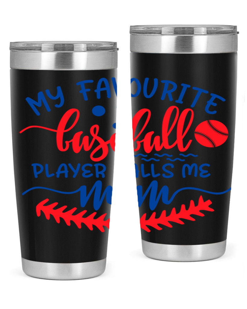 my favourite baseball player calls me mom 2051#- baseball- Tumbler