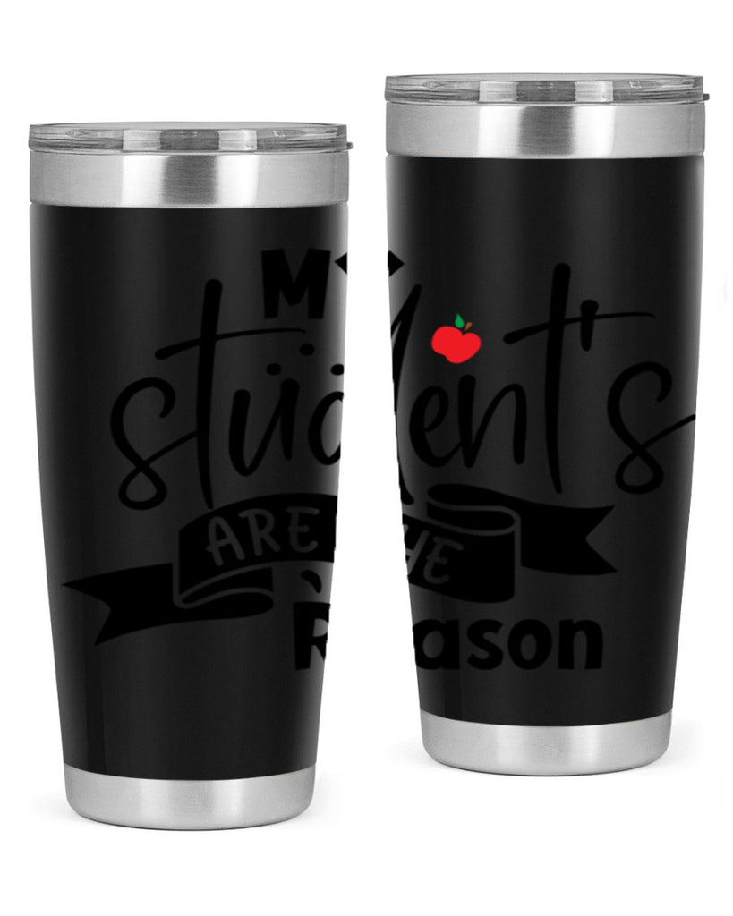 my students are the reason Style 172#- teacher- tumbler
