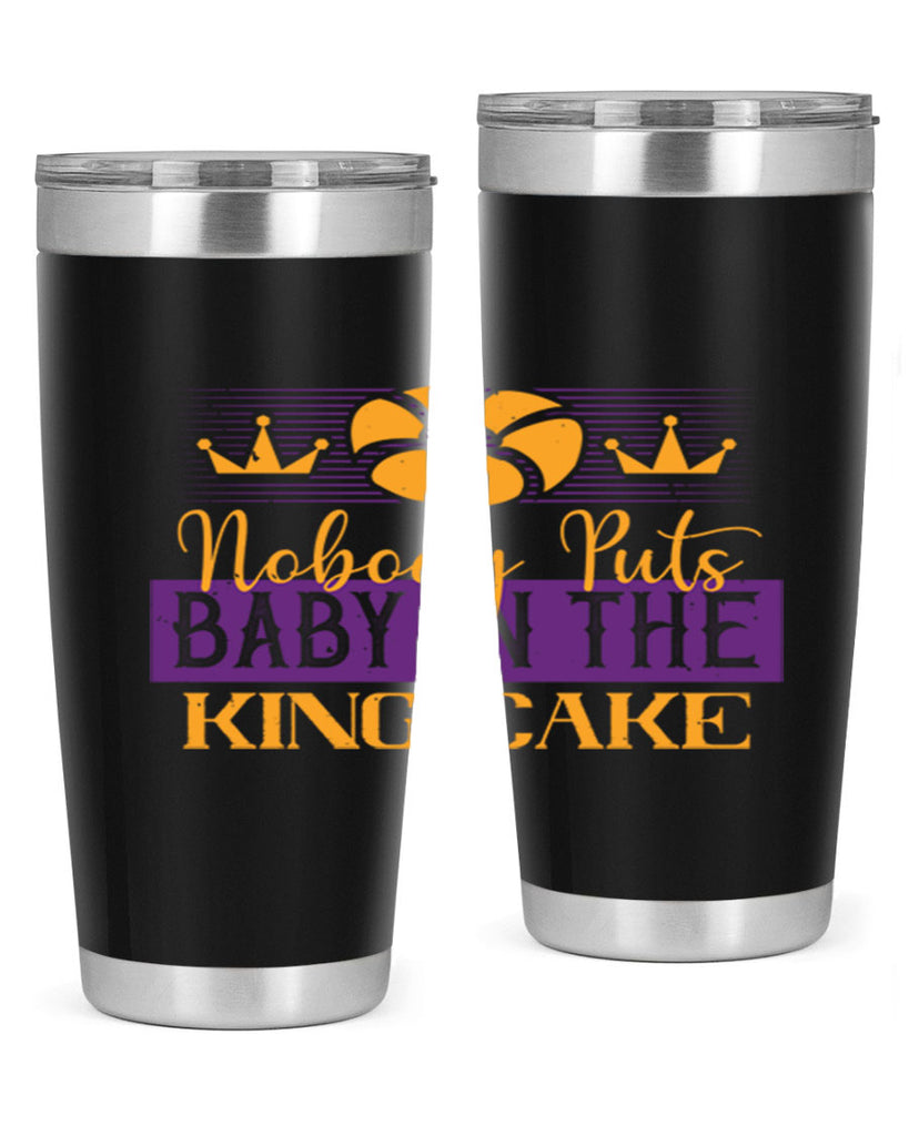 nobody puts baby in the king cake 41#- mardi gras- Tumbler