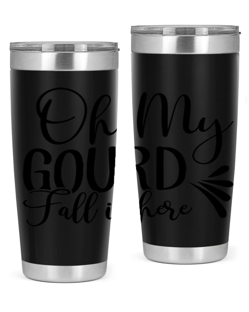 oh my gourd fall is here 453#- fall- Tumbler