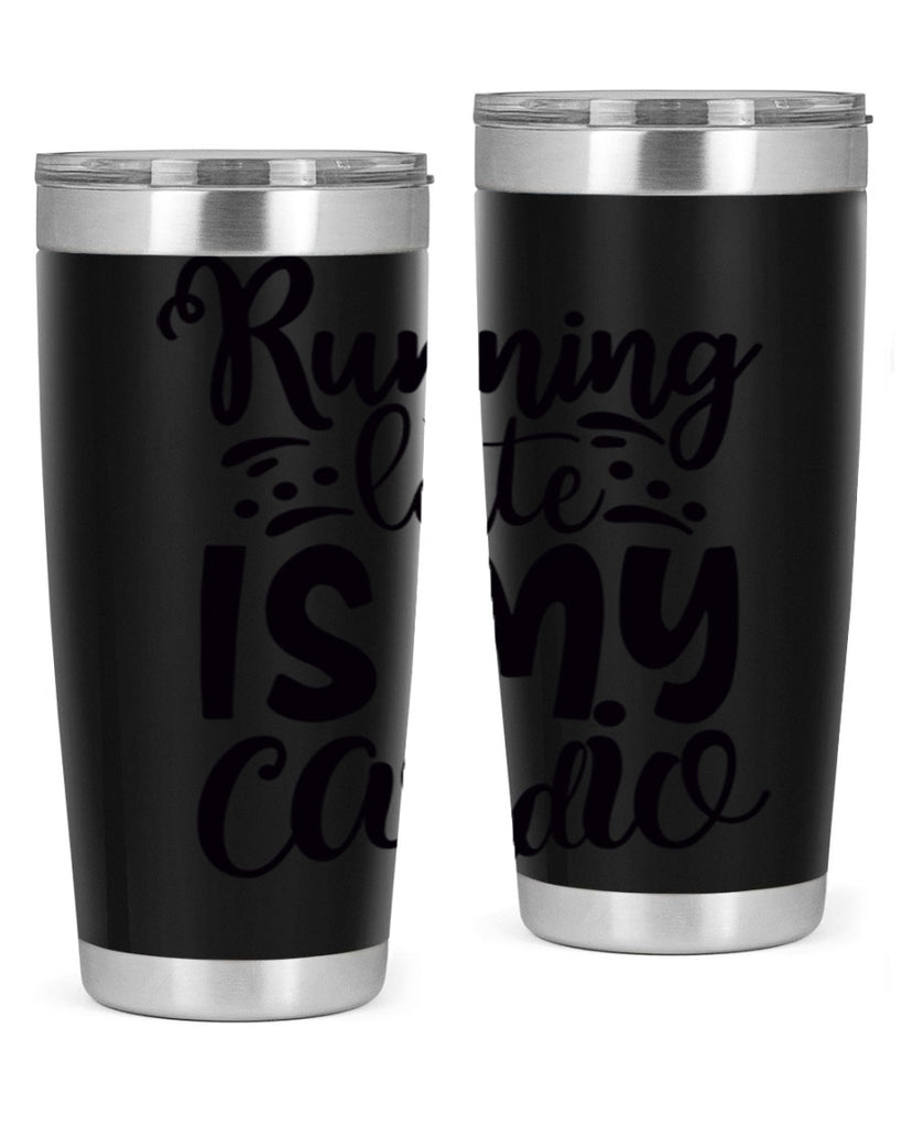 running late is my cardio 22#- gym- Tumbler