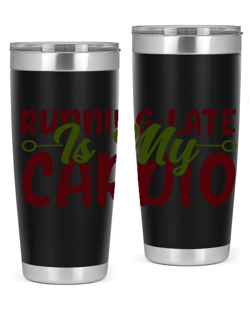 running late is my cardio 23#- gym- Tumbler