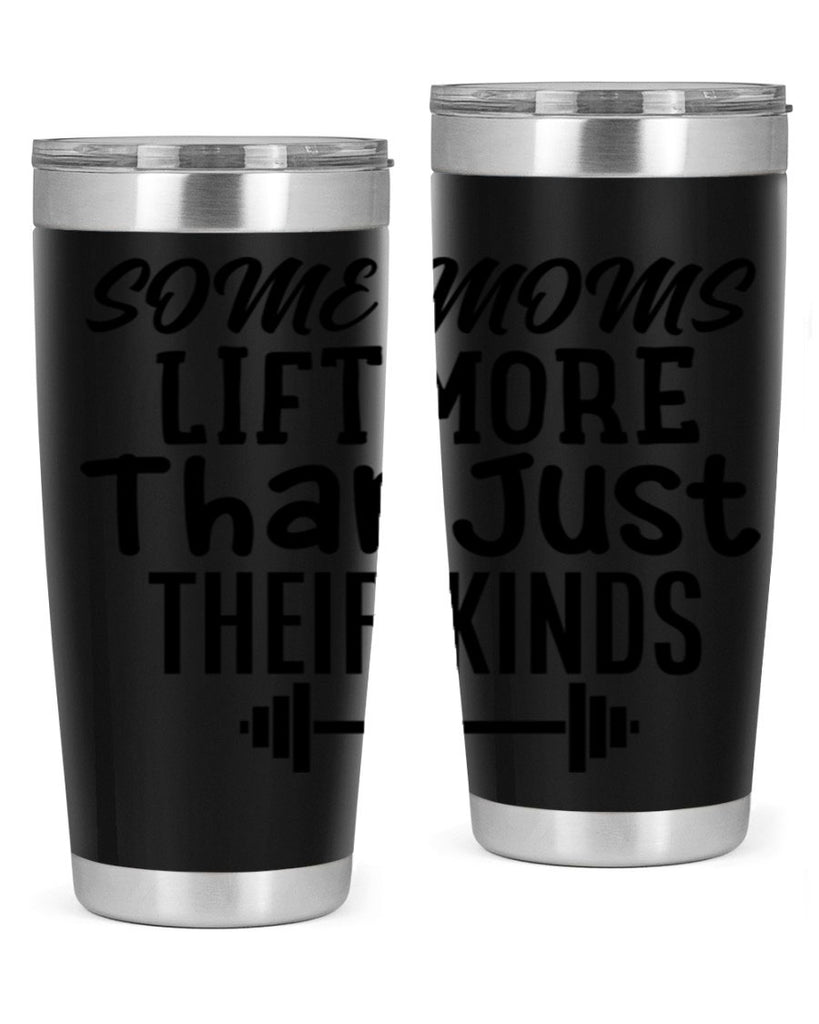 some moms lift more than just their kinds 18#- gym- Tumbler