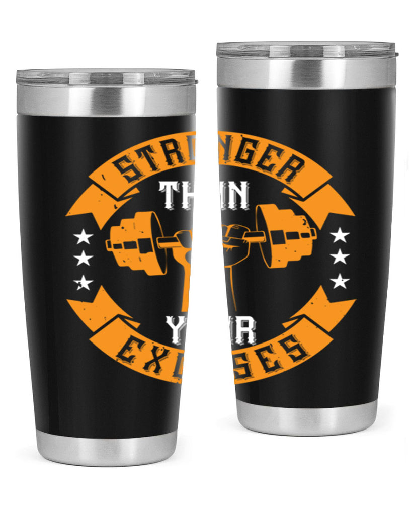 stronger than your excuses 70#- gym- Tumbler