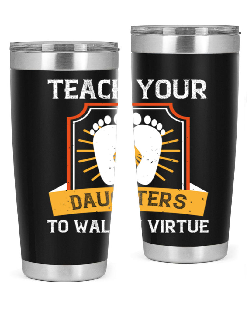 teach your daughters to walk in virtue 25#- walking- Tumbler