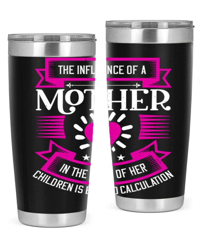 the influence of a mother 31#- mothers day- Tumbler