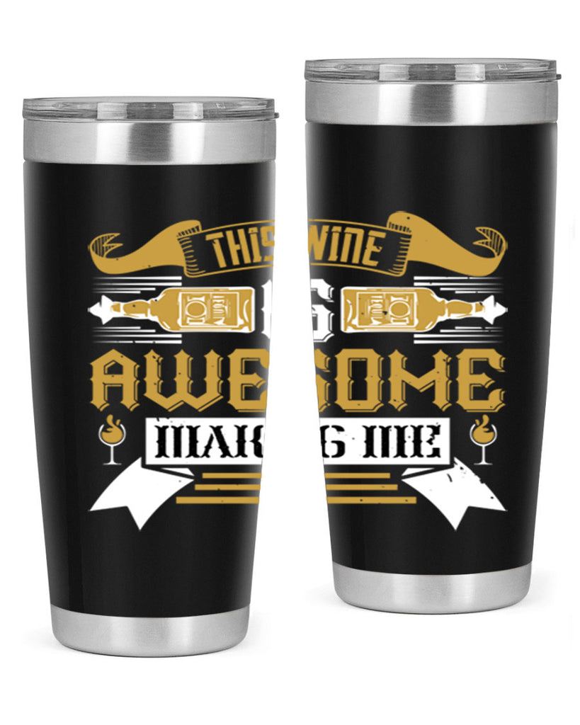 this wine is awesome making me 22#- drinking- Tumbler