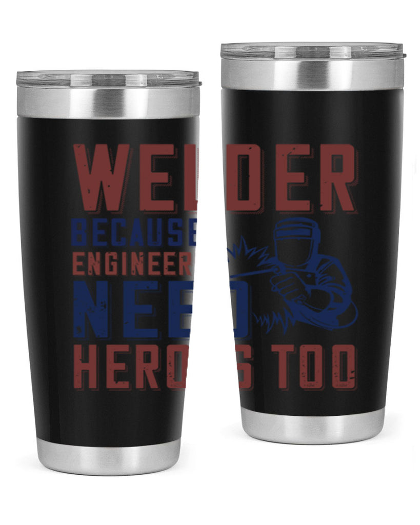 welder beacuse engineers need heros too Style 30#- engineer- tumbler