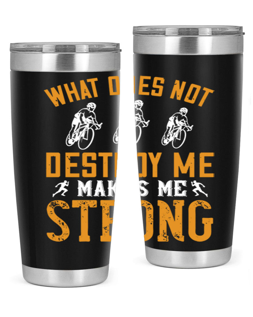 what does not destroy me makes me strong 4#- running- Tumbler