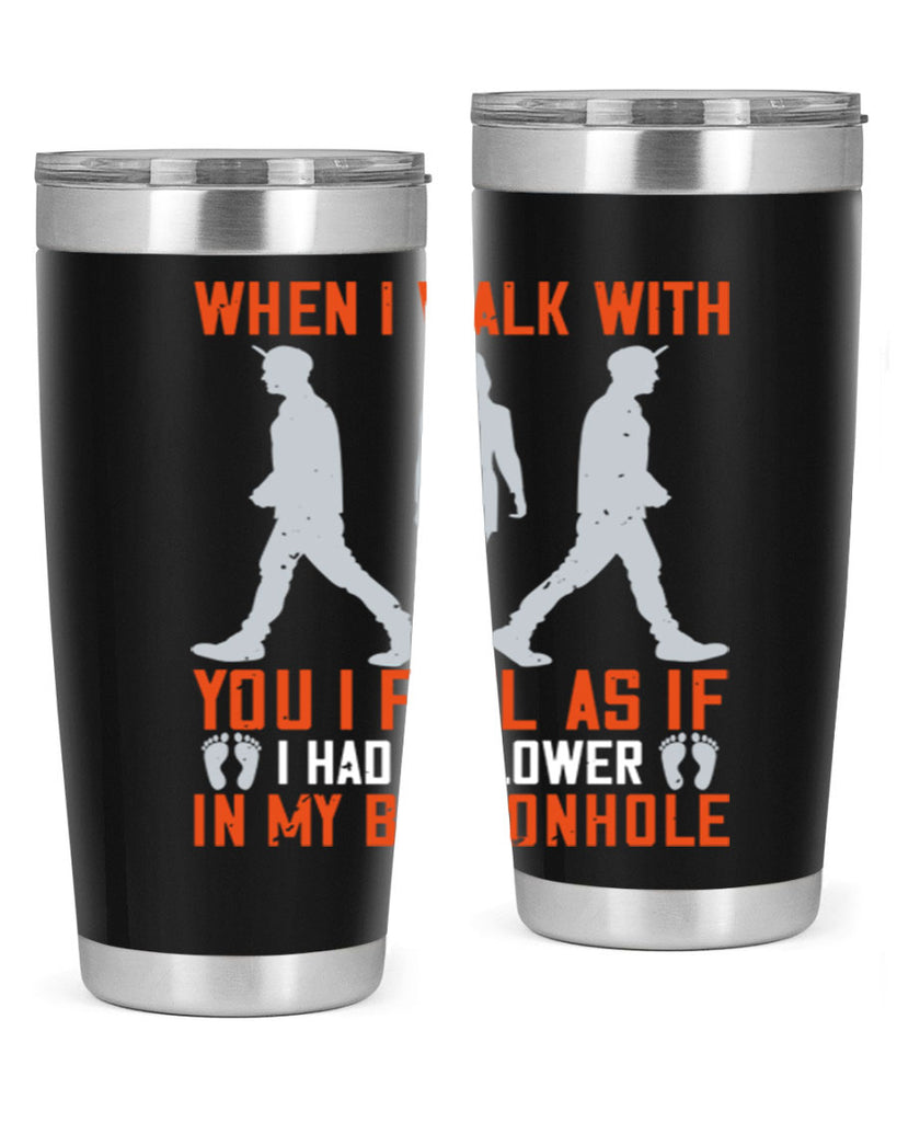 when i walk with you i feel as if i had a flower in my buttonhole 11#- walking- Tumbler