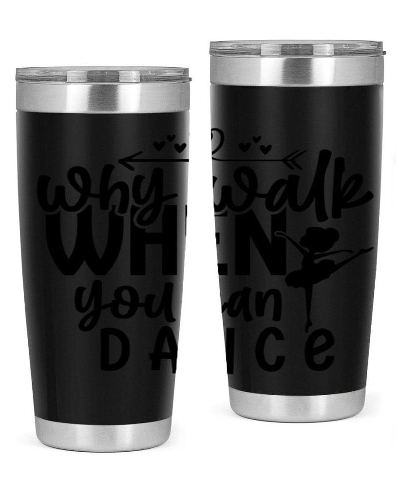 why walk when you can dance 92#- ballet- Tumbler