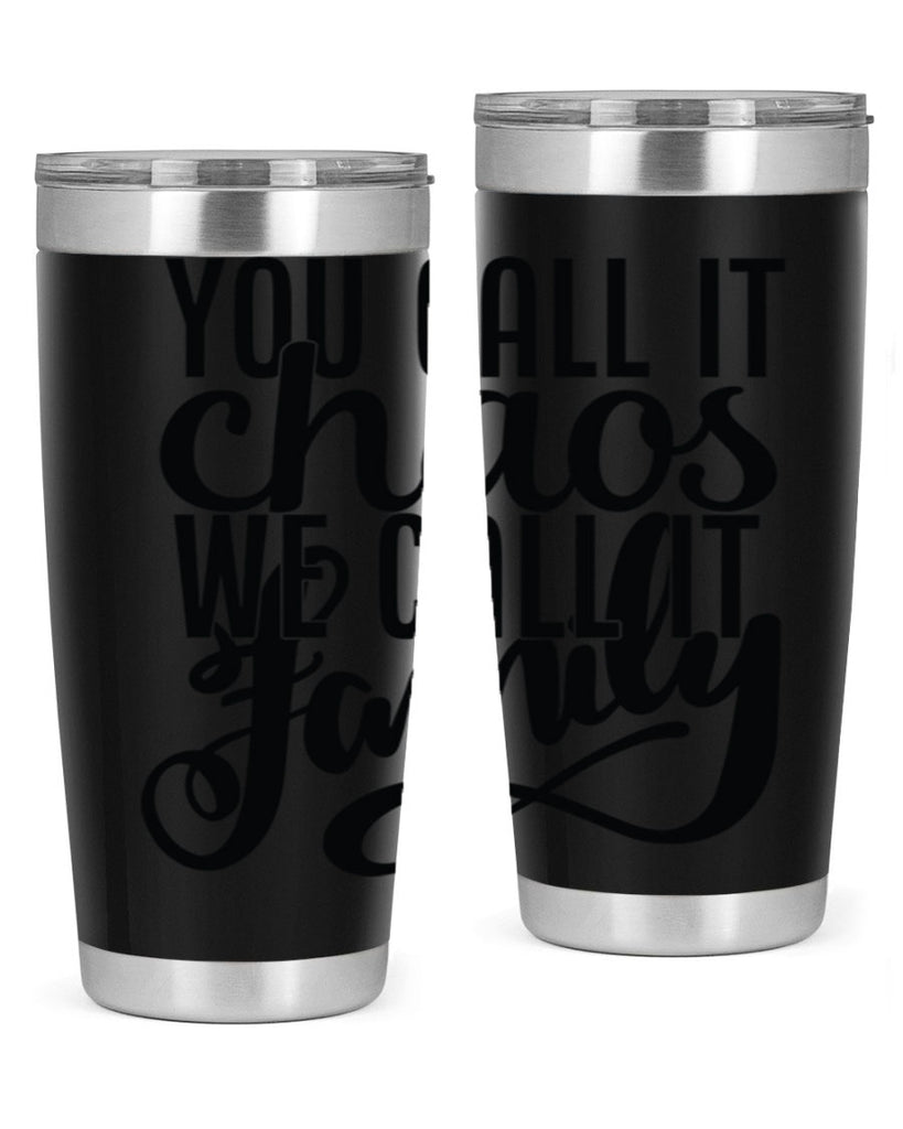 you call it chaos we call it family 2#- family- Tumbler