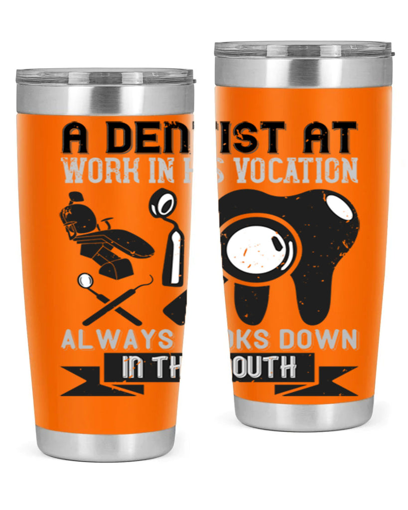 A dentist at work in his vocation always Style 50#- dentist- tumbler