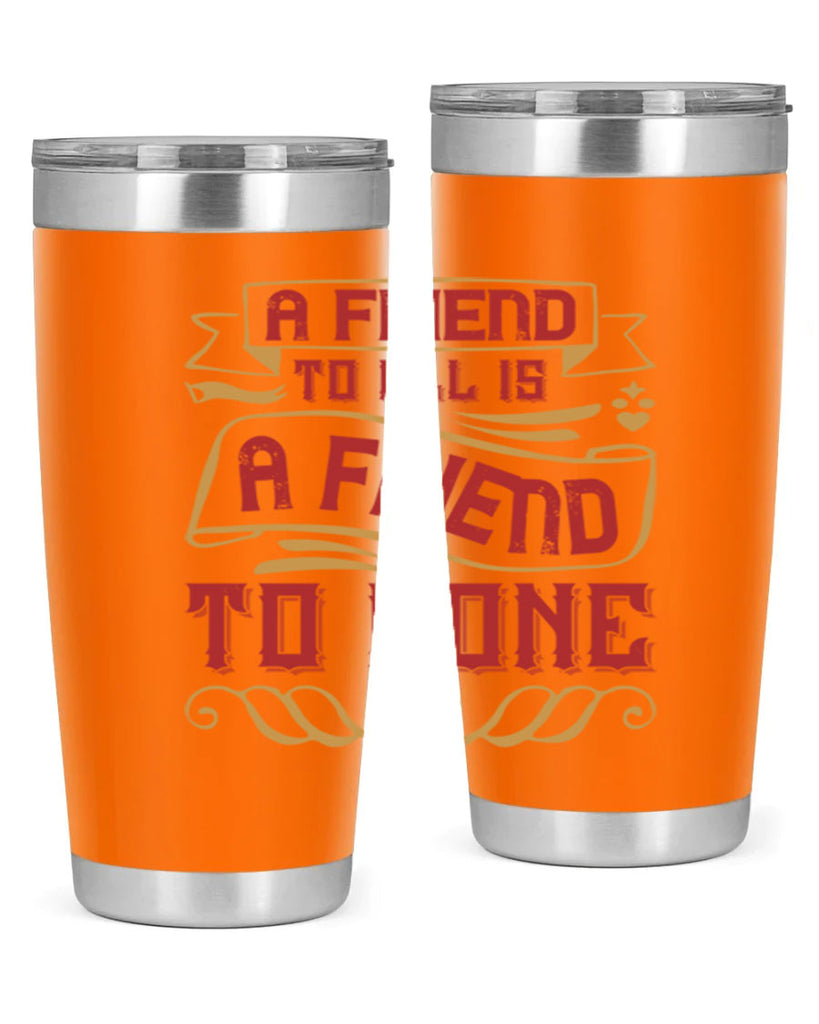A friend to all is a friend to none Style 12#- Best Friend- Tumbler