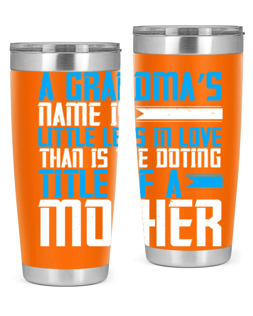 A grandma’s name is little less in love than is the doting title of a mother 75#- grandma - nana- Tumbler
