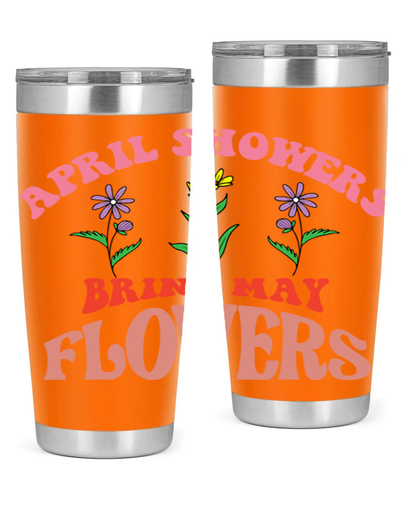 April Showers Bring May Flowers 22#- spring- Tumbler