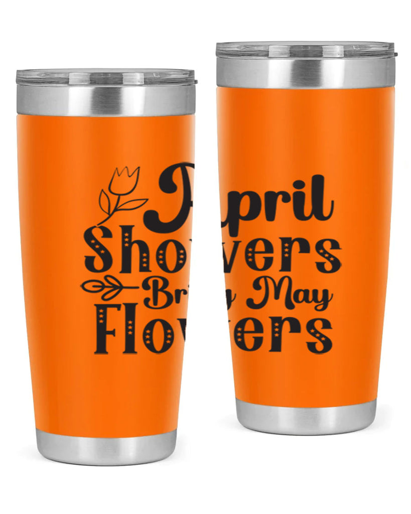 April showers bring may flowers20#- spring- Tumbler