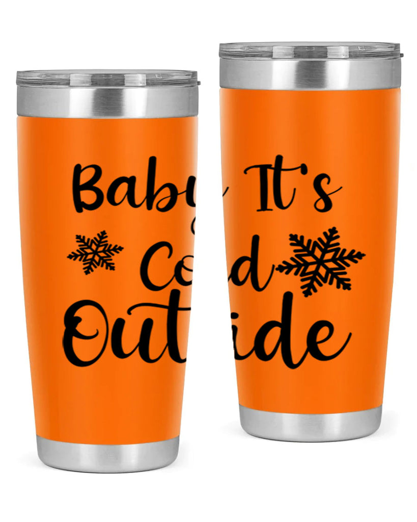 Baby Its Cold Outside 23#- winter- Tumbler