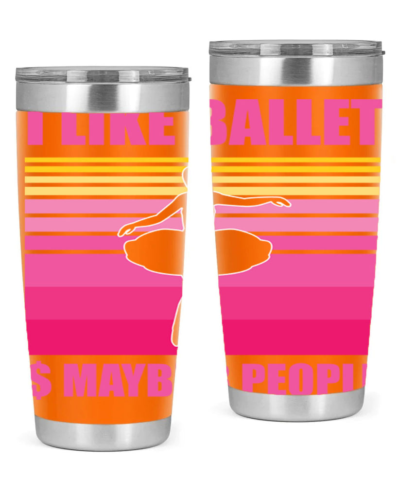 Ballerina I Like Ballet and Ballet 1#- ballet- Tumbler