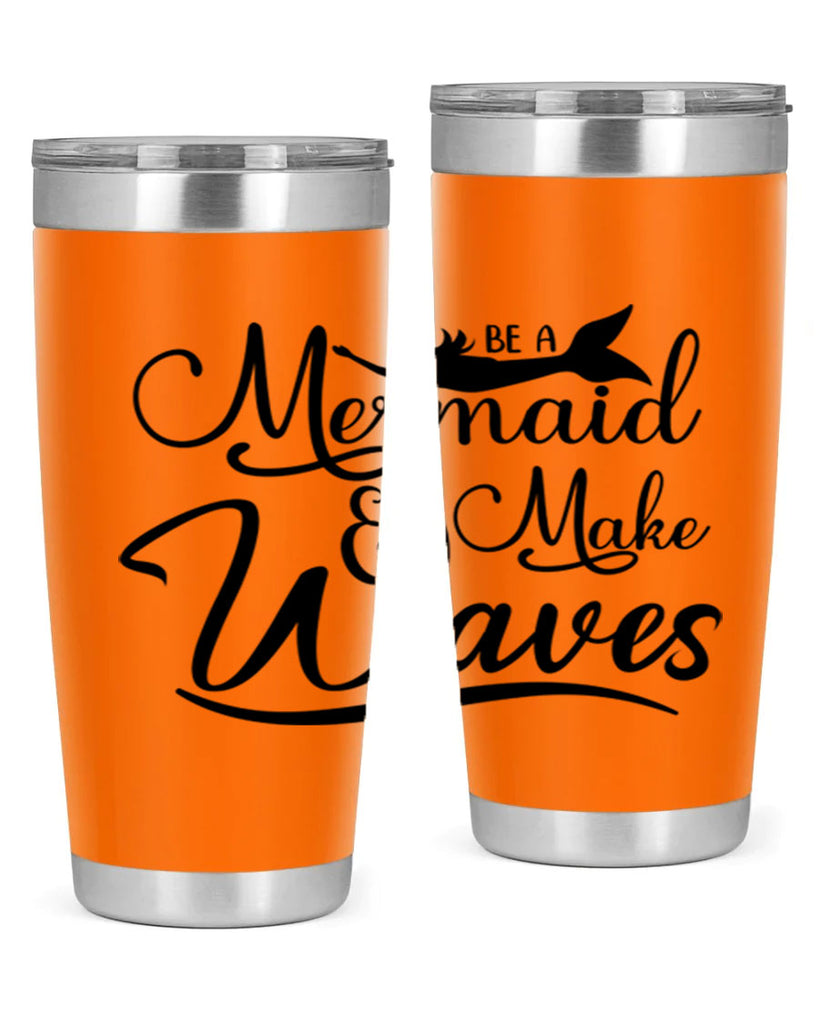 Be A Mermaid And Make Waves 46#- mermaid- Tumbler