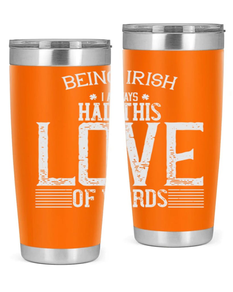 Being Irish I always had this love of words Style 141#- St Patricks Day- Tumbler