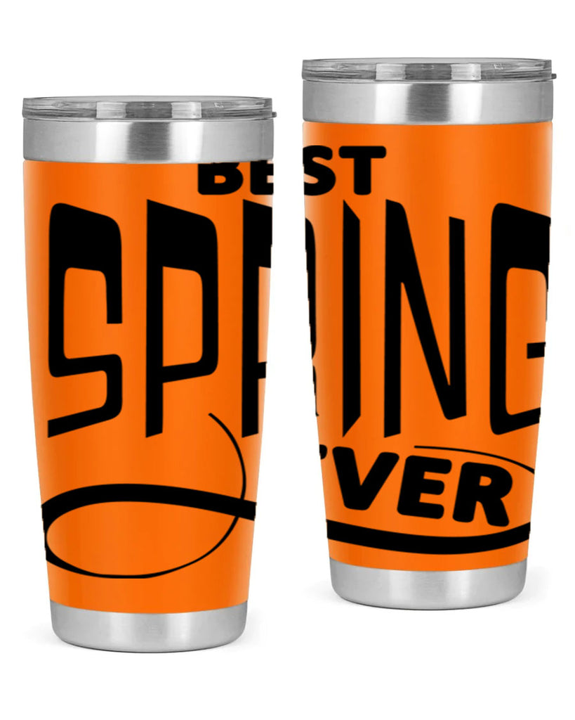 Best Spring Ever35#- spring- Tumbler