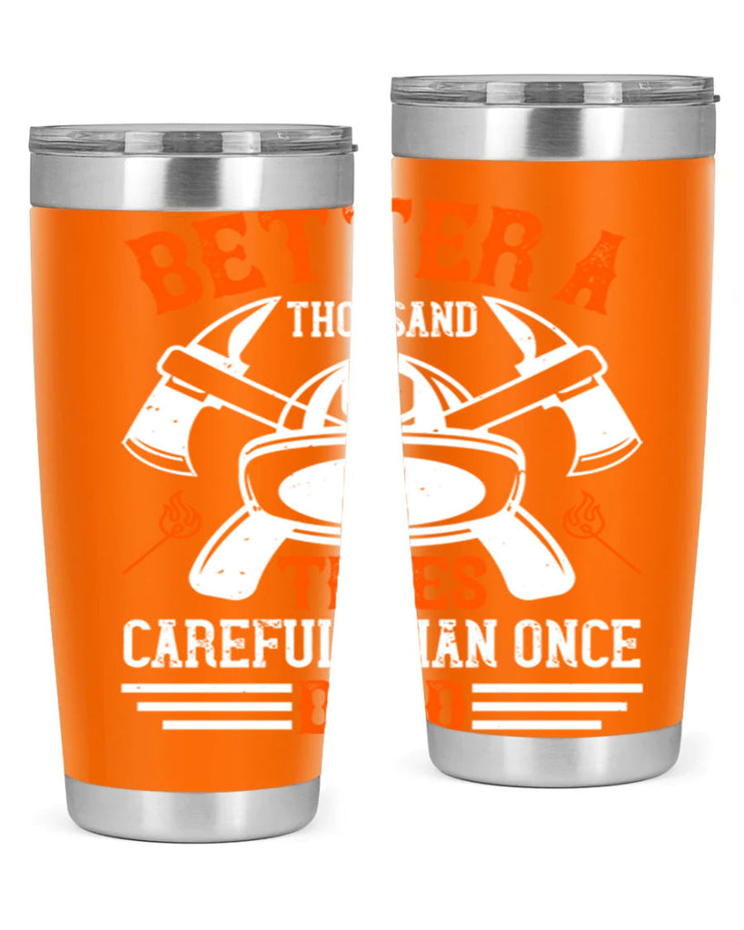 Better a thousand times careful than once dead Style 90#- fire fighter- tumbler