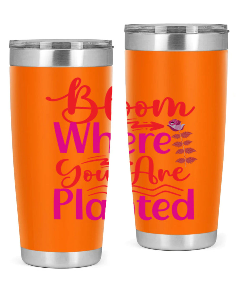 Bloom Where You Are Planted 76#- spring- Tumbler
