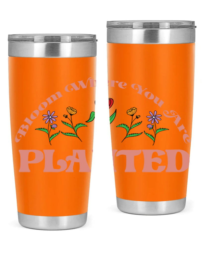 Bloom Where You Are Planted 87#- spring- Tumbler